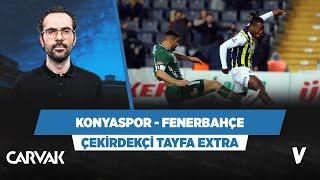 Konyaspor - Fenerbahçe maç önü analizi | Serkan Akkoyun | Çekirdekçi Tayfa Extra