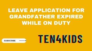 Leave Application for Grandfather ExpiredWhile on Duty |Ten4kids|