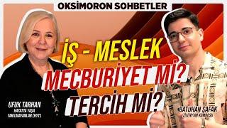 İş ve Meslek Mecburiyet mi, Tercih mi? | Oksimoron Sohbetler | Ufuk Tarhan