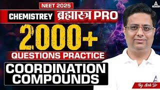 Coordination Compounds Class 12 | NEET 2025 | 2000+ Questions Practice | by Alok Dixit