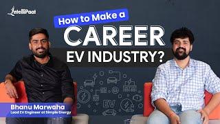 How To Make A Career In EV Industry | EV Engineer Career Roadmap | Intellipaat Podcast 13