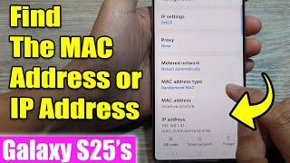 Galaxy S25's: How to Find The MAC Address or IP Address