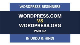 Difference Between Wordpress.com and Wordpress.org | Urdu - Hindi