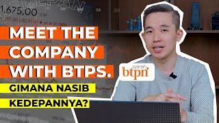 MEET THE COMPANY WITH BTPS, GIMANA NASIB KEDEPANNYA?