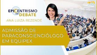 Epicentrismo em Debate 223 - Admissão de Paraconscienciólogo em Equipex (Equipexologia)