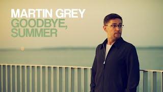 Martin Grey - Goodbye, Summer