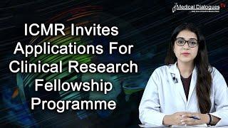 ICMR, Invites Applications For Clinical Research Fellowship Programme