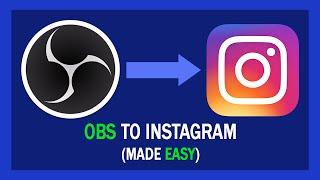 How To Live Stream On INSTAGRAM Using OBS (Free + Easy)