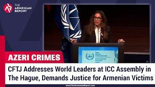 CFTJ Addresses World Leaders at ICC Assembly in The Hague, Demands Justice for Armenian Victims