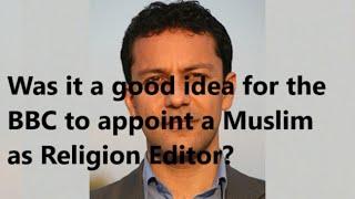 When the BBC appointed a Muslim as Religion Editor, what did they think would happen?