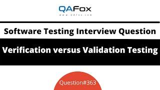 Difference between Verification ad Validation Testing? (Software Testing Interview Question #363)