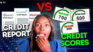 Decoding Credit Reports vs. Credit Scores & Understanding Their Applications | Credit 101 Ep. 3-4