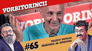 Podcast Vorbitorincii 65. Valeriu Nicolae, vânătorul de impostori