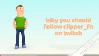 Why You Should Follow Clipper FN on Twitch