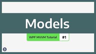Models - WPF MVVM TUTORIAL #1