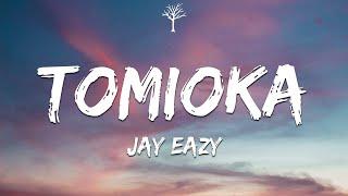 Jay Eazy - Tomioka (Lyrics)