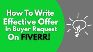 How To Write Offer For Buyer Request On Fiverr To Get Order?