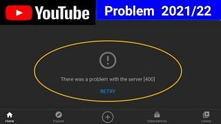 How To Fix YouTube Error There was a problem with the server [400] In Android Device 2021/22