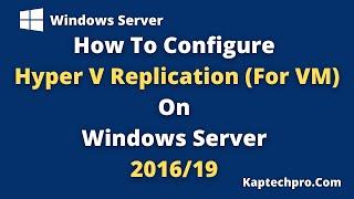 How To Configure Hyper V Replication For Virtual Machine