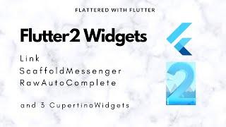 Flutter2 Widgets | Link | RawAutoComplete | CupertinoFormSection | #flutter @aseemwangoo #dart