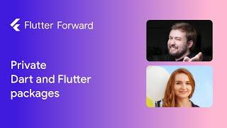 Private Dart and Flutter packages | Flutter Forward