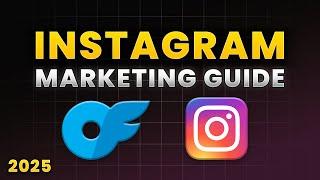 Full Instagram Marketing Guide for OnlyFans - OFM (2025)