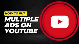 How to Put Multiple Ads on YouTube | यूट्यूब वीडियो पर कई विज्ञापन कैसे लगाएं