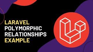 Learn Laravel Polymorphic Relationships With This Example 