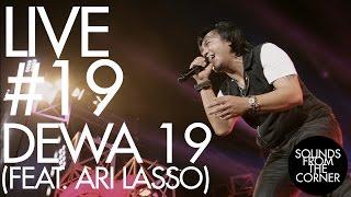 Sounds From The Corner : Live #19 Dewa 19 (Feat. Ari Lasso)