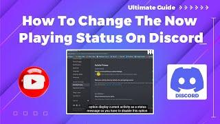 How To Change the Now Playing Status on Discord 2024 (Step by Step Guide)