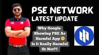 PSE Network | Latest Update On PSE | Is PSE Harmful Application?  | Why Google Showing It Harmful?