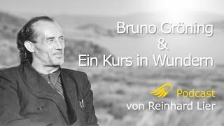 Bruno Gröning & Ein Kurs in Wundern: Podcast von Reinhard Lier