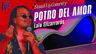 LALO ELIZARRARÁS STAND UP EN VIVO DESDE IZTAPALAPA - Potro Del Amor ️