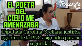 Diputada Carolina Orellana denuncia retiro de seguridad de la PNC pese a amenaza del Poeta del Cielo