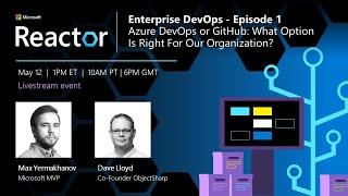 Enterprise DevOps - Ep 1: Azure DevOps or GitHub: What Option Is Right?