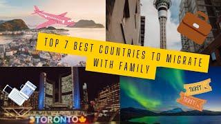 Top 7 countries to migrate with family