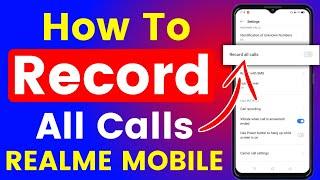 How to Record all Calls Automatically in Realme  | Record all Calls Realme