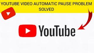 How To Solve "YouTube Video Automatic Pause" Problem || Rsha26 Solutions