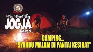 Travel Vlog Jogja Part 9-Camping : SYAHDU MALAM DI PANTAI KESIRAT