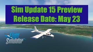 Sim Update 15 FINAL BUILD Preview | A Beta Tester Tells You What to Expect | MSFS 2020