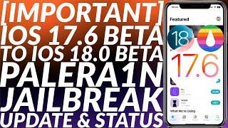 [IMPORTANT] Palera1n Jailbreak iOS 17.6 Beta to 18.0 Beta Update & Status | Fully Explained