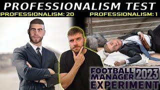 How Important is Professionalism? | Football Manager 2023 Experiment