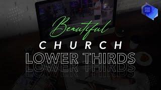 How To Make Beautiful Lower Thirds - For Your Church Live Stream