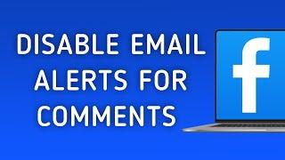 How To Disable Email Notifications For Facebook Comments On PC (New Update)