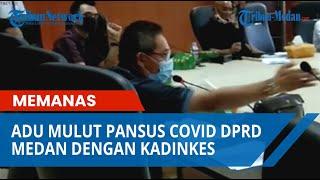 Suasana Memanas, Pansus Covid DPRD Medan Adu Mulut Dengan Kadinkes