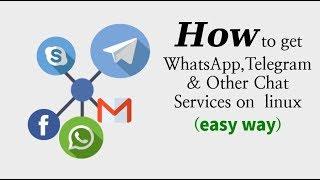 How to get WhatsApp,Telegram & Other Chat Services on ubuntu linux (2018)