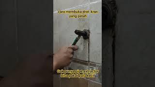 Cara Sederhana Membuka Drat Kran Air Yang Patah Di Dalam Pipa #kranair #pipaair