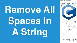 Remove All Space Characters In A String | C Programming Example
