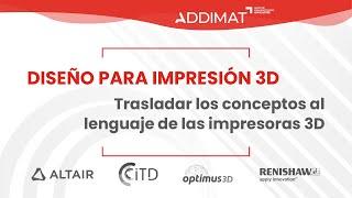 ADDIMAT WEBINAR | Diseño para impresión 3D: trasladar los conceptos al lenguaje de las impresoras 3D