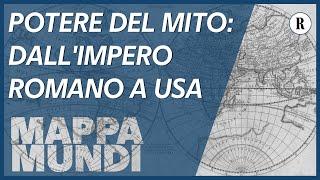 Il potere del mito: dall'impero romano a quello americano - Mappa Mundi